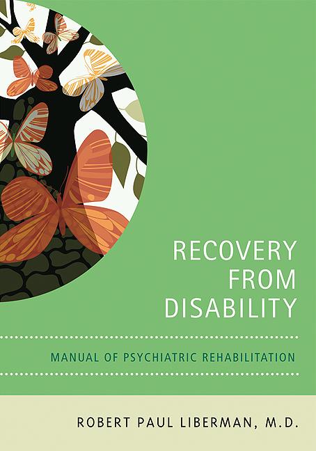 Recovery From Disability by Robert P. Liberman