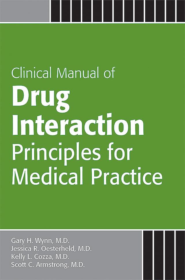 Clinical Manual of Drug Interaction Principles for Medical Practice by Gary H. Wynn, Jessica R. Oesterheld, Kelly L. Cozza, Scott C. Armstrong