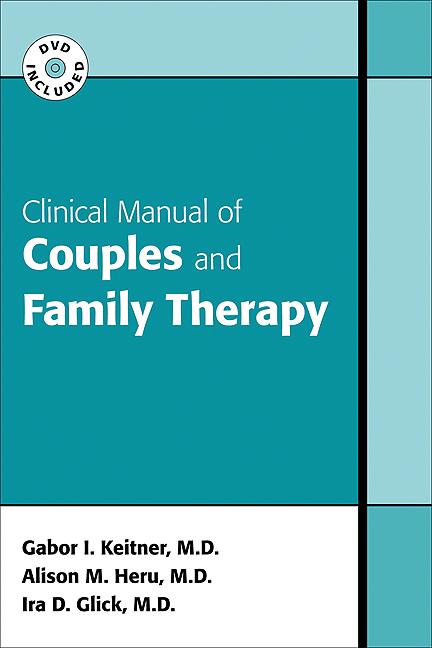 Clinical Manual of Couples and Family Therapy by Alison Margaret Heru, Gabor I. Keitner, Ira D. Glick