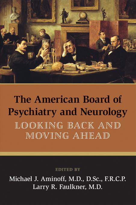The American Board of Psychiatry and Neurology by Larry R. Faulkner, Michael J. Aminoff