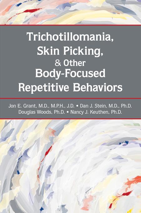 Trichotillomania, Skin Picking, and Other Body-Focused Repetitive Behaviors by Dan J. Stein, Douglas W. Woods, Jon E. Grant, Nancy J. Keuthen