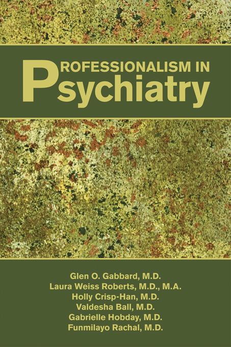 Professionalism in Psychiatry by Funmilayo Rachal, Gabrielle Hobday, Glen O. Gabbard, Holly Crisp-Han, Laura Weiss Roberts, Valdesha Ball