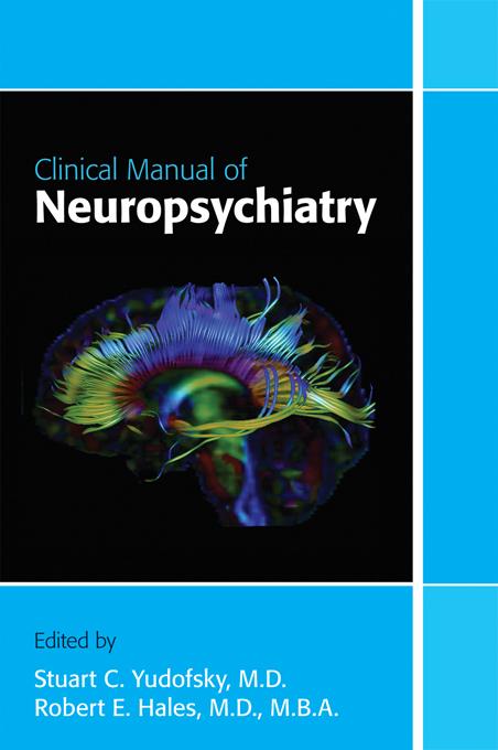 Clinical Manual of Neuropsychiatry by Robert E. Hales, Stuart C. Yudofsky