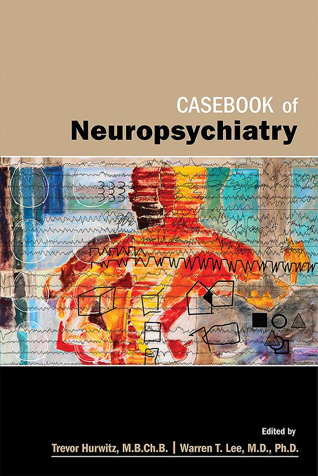 Casebook of Neuropsychiatry by Trevor A. Hurwitz, Warren T. Lee