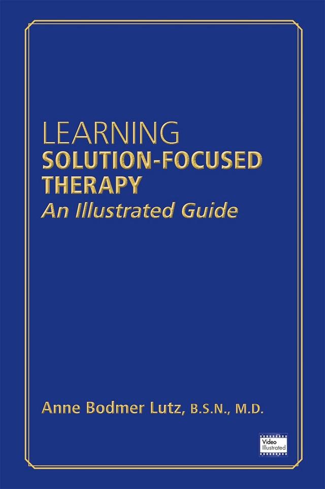 Learning Solution-Focused Therapy by Anne Bodmer Lutz