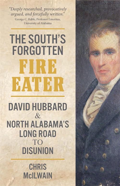 South's Forgotten Fire-Eater, The by Chris McIlwain