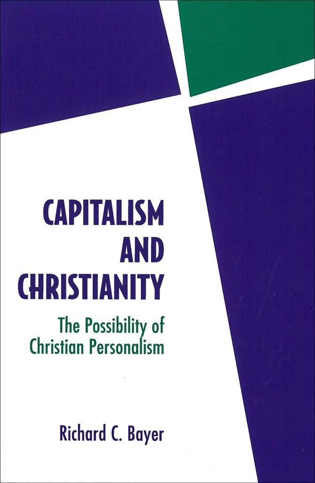 Capitalism and Christianity by Richard C. Bayer