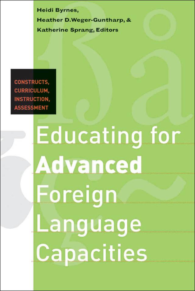 Educating for Advanced Foreign Language Capacities by Aneta Pavlenko, Astrid Weigert, Bergljot Behrens, Christiane von Stutterheim, Elana Shohamy, Heather D. Weger, Heidi Byrnes, John M. Norris, Katherine A. Sprang, Marjorie Wesche, Mary Carroll, Monique Lambert, Rebekha Abbuhl, Ronald W. Langacker, Susanne Rinner, Susan Strauss, T. Sima Paribakht