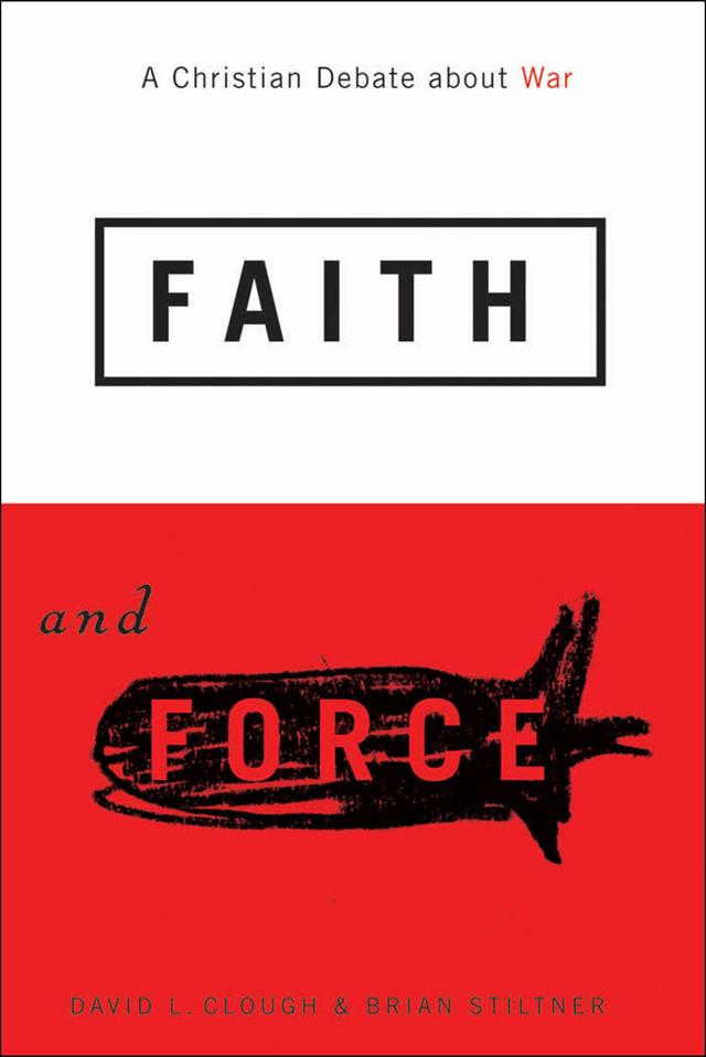 Faith and Force by Brian Stiltner, David L. Clough