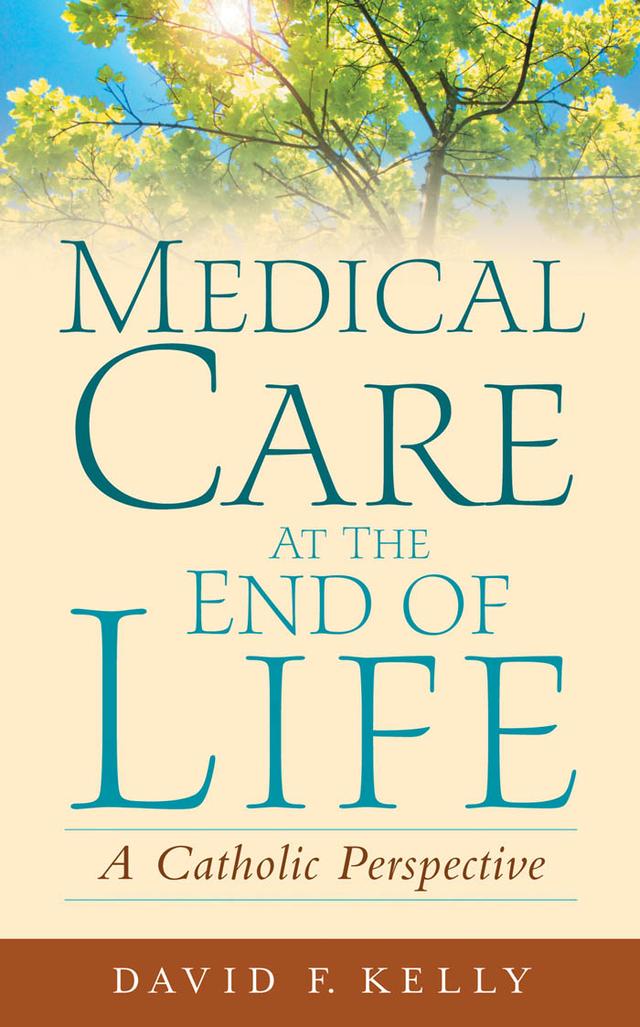 Medical Care at the End of Life by David F. Kelly