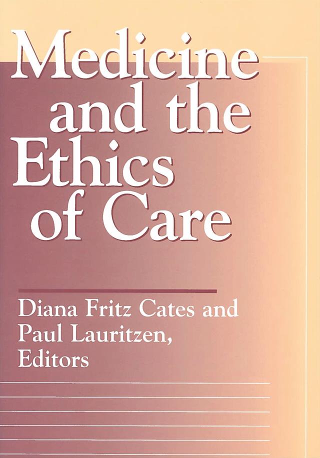 Medicine and the Ethics of Care by Barbara Andolsen, Chris A. Franke, Christine E. Gudorf, Diana Fritz Cates, Edward Collins Vacek, John P. ReederJr., Laurie Zoloth, Paul Camenisch, Paul Lauritzen, Russ Connors, Ruth L. Smith, Sidney Callahan