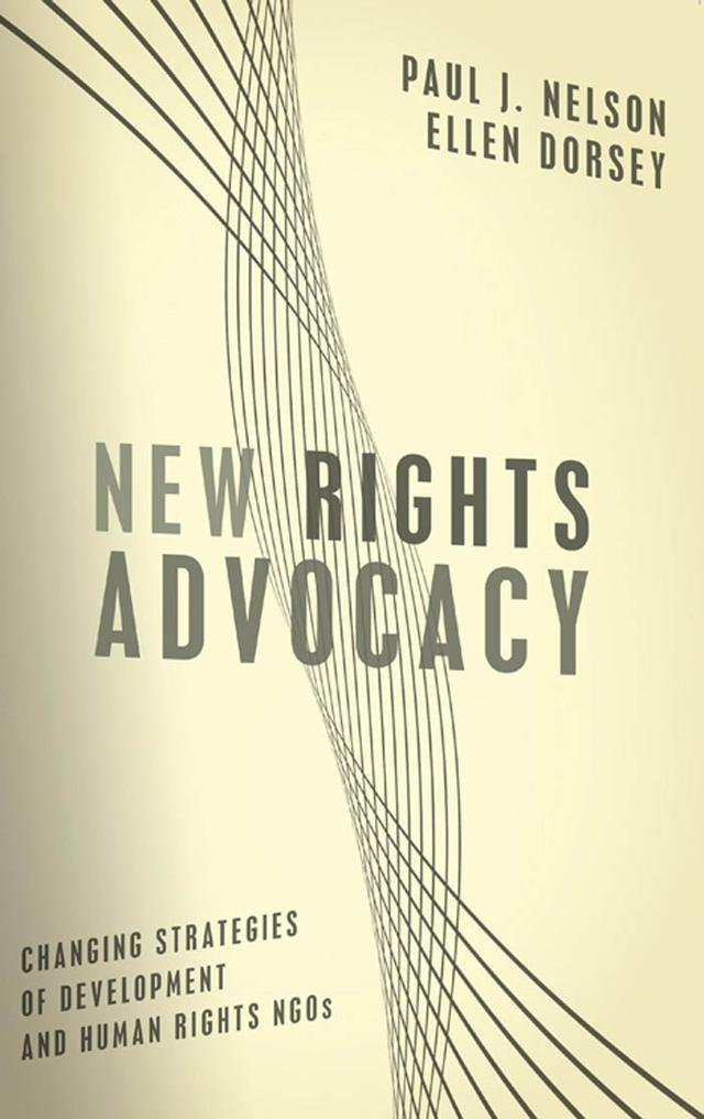New Rights Advocacy by Ellen Dorsey, Paul J. Nelson