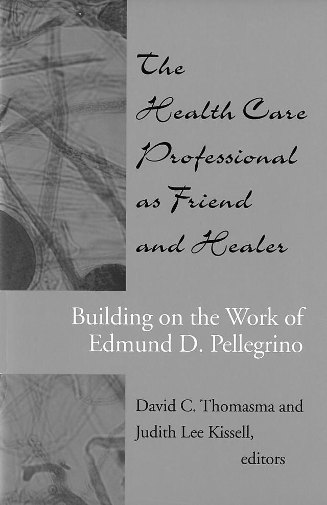 The Health Care Professional as Friend and Healer by David C. Thomasma, Judith Lee Kissell