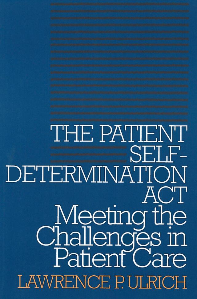 The Patient Self-Determination Act by Lawrence P. Ulrich