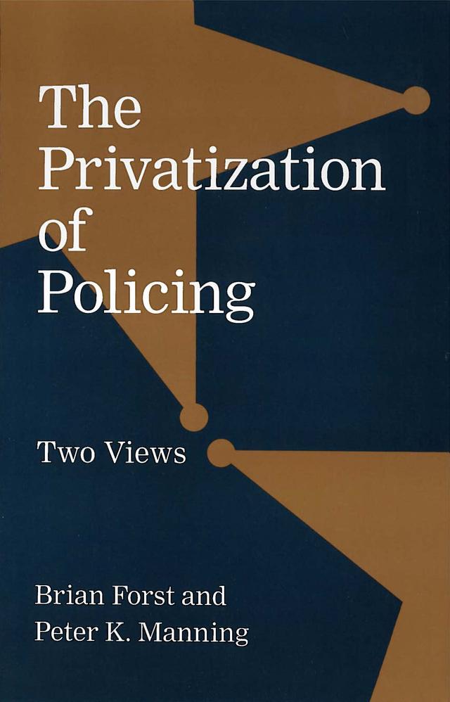 The Privatization of Policing by Brian Forst, Peter K. Manning