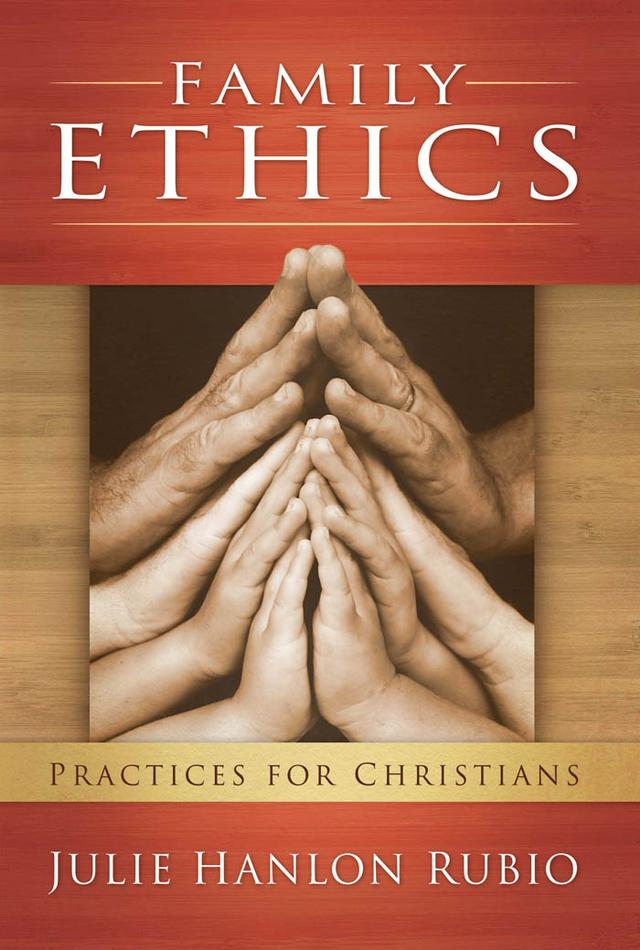 Family Ethics by Julie Hanlon Rubio