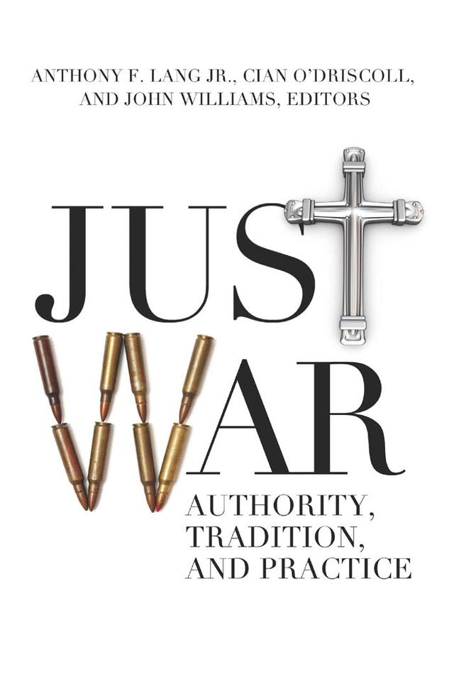 Just War by Anthony F. LangJr., Brent J. Steele, Chris Brown, Cian O'Driscoll, Gregory M. Reichberg, James Turner Johnson, John Kelsay, John Williams, Joseph Boyle, Laura Sjoberg, Martin L. Cook, Michael Gross, Nahed Artoul Zehr, Neta C. Crawford, Nicholas Rengger, Nigel Biggar, Tarik Kochi