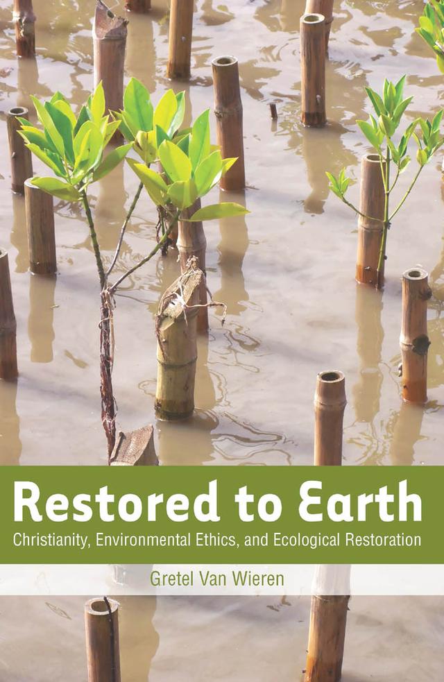 Restored to Earth by Gretel Van Wieren