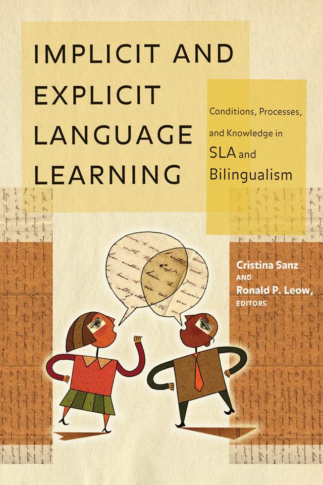 Implicit and Explicit Language Learning by Alison E. Lenet, Ana Paula Scholl, Arthur Reber, Beatriz Lado, Bill VanPatten, Carmen Pérez-Vidal, Cristina Sanz, Daniel J. Weiss, Darlene V. Howard, David Ingram, Ellen Bialystok, Ellen Johnson, Ewa Jacewicz, Florencia Giglio Henshaw, Fred R. Eckman, Germán Zárate-Sández, Gregory K. Iverson, Heather E. Hilton, Hui-Ju Lin, Ingrid Finger, James H. HowardJr., Jared A. Linck, Joan C. Mora, Johanna Dagort Billig, Juana Liceras, Leslie S. Gordon, Maria Juan-Garau, Nick Ellis, Raquel Fernández Fuertes, Rebekah Rast, Robert Allen Fox, Ronald P. Leow, Sue Ann S. Lee, Virginia Dubasik