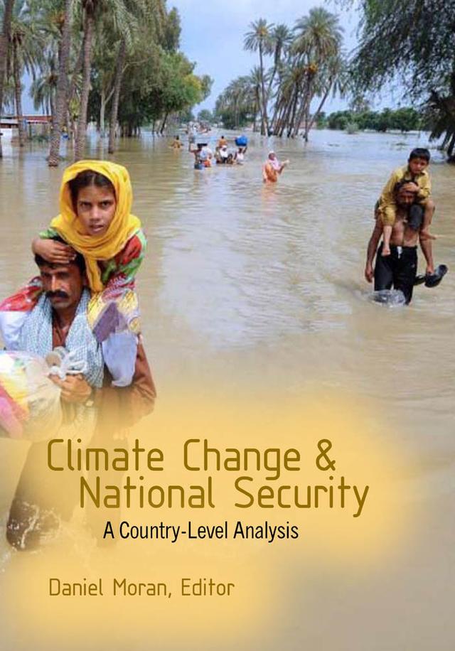 Climate Change and National Security by Ali Riaz, Brian Guy, Carlyle A. Thayer, Celeste A. Wallander, Chad Briggs, Daniel Markey, Daniel Moran, Dennis Galvan, Edward Schatz, E. Mark Pires, Gregory White, Ibrahim Al-Marashi, James A. Russell, Jeffrey Cason, Joanna I. Lewis, Kent Eaton, Linda J. Beck, Michael S. Malley, Ngonidzashe Munemo, Paul D. Hutchcroft, Stacy D. VanDeveer, T.V. Paul
