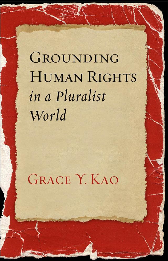 Grounding Human Rights in a Pluralist World by Grace Y. Kao