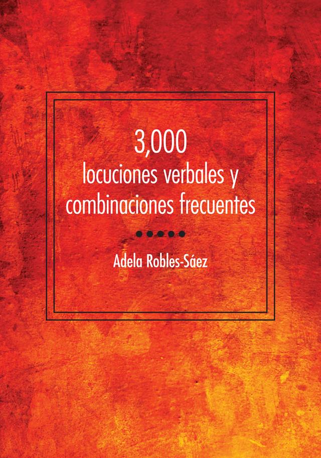 3,000 locuciones verbales y combinaciones frecuentes by Adela Robles-Sáez