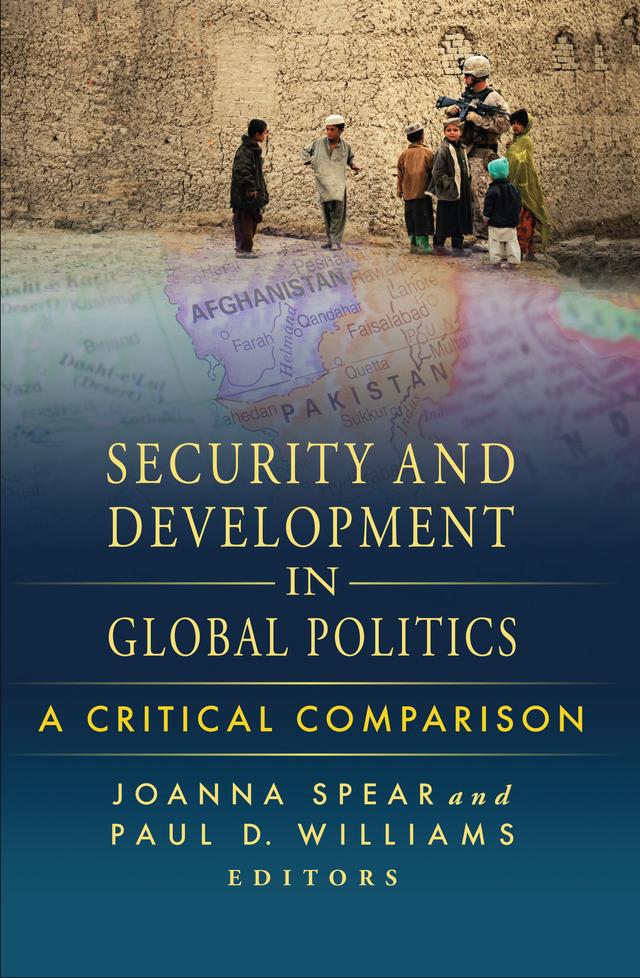 Security and Development in Global Politics by Joanna Spear, Paul D. Williams