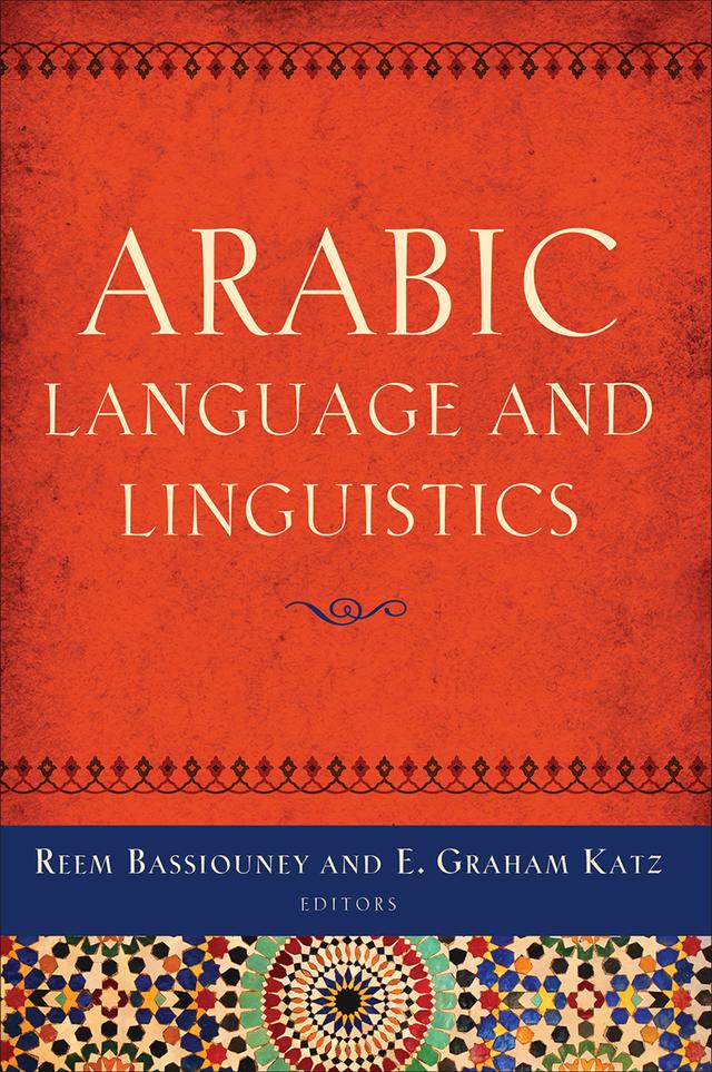 Arabic Language and Linguistics by Ahmed Fakhri, Ali Farghaly, Catherine Miller, David Wilmsen, E. Graham Katz, Elena Canna, Gunvor Mejdell, Hana Zabarah, Kamel A. Elsaadany, Karin C. Ryding, Nizha Chatar-Moumni, Reem Bassiouney, Salwa Muhammed Shams, Sarah Ouwayda, Usama Soltan, Yasir Suleiman, Youssef A. Haddad