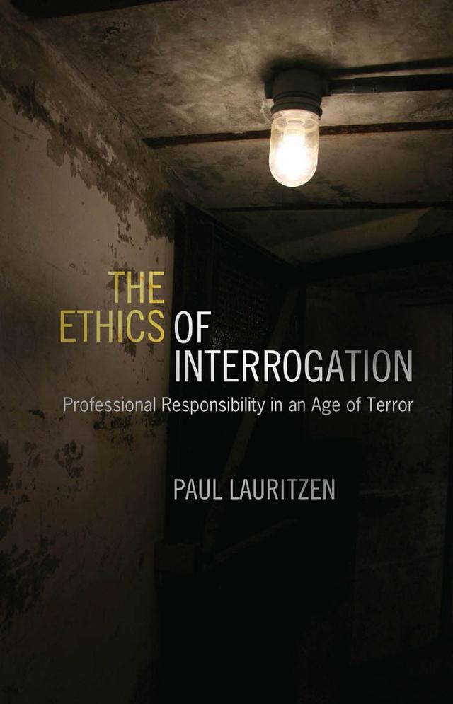 The Ethics of Interrogation by Paul Lauritzen