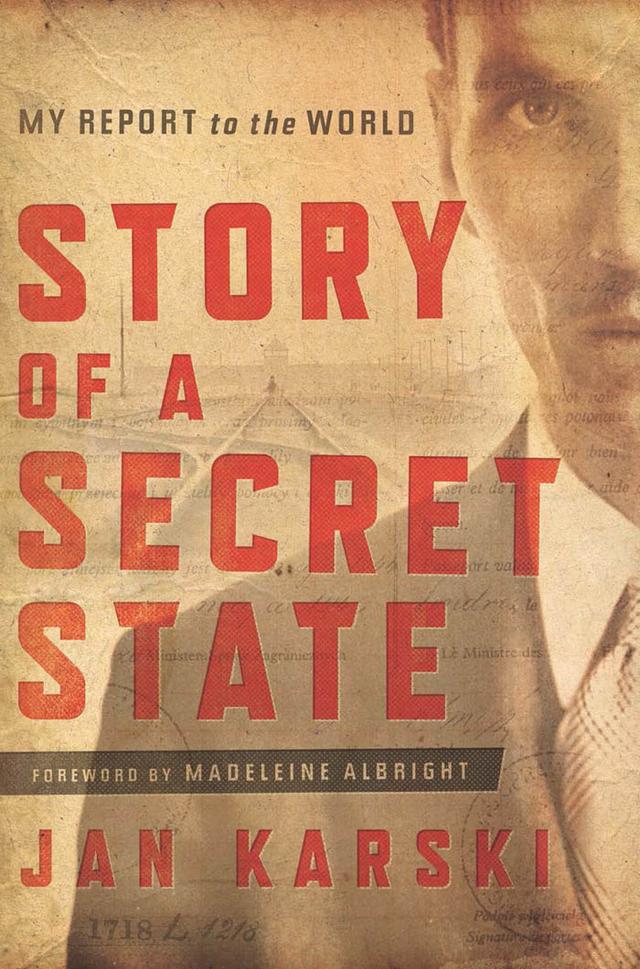 Story of a Secret State by Barbara H. Kalabinski, Jan Karski, Madeleine Albright, Piotr Wróbel, Timothy Snyder, Zbigniew Brzeziński