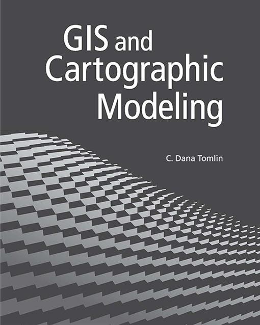 GIS and Cartographic Modeling by C. Dana Tomlin