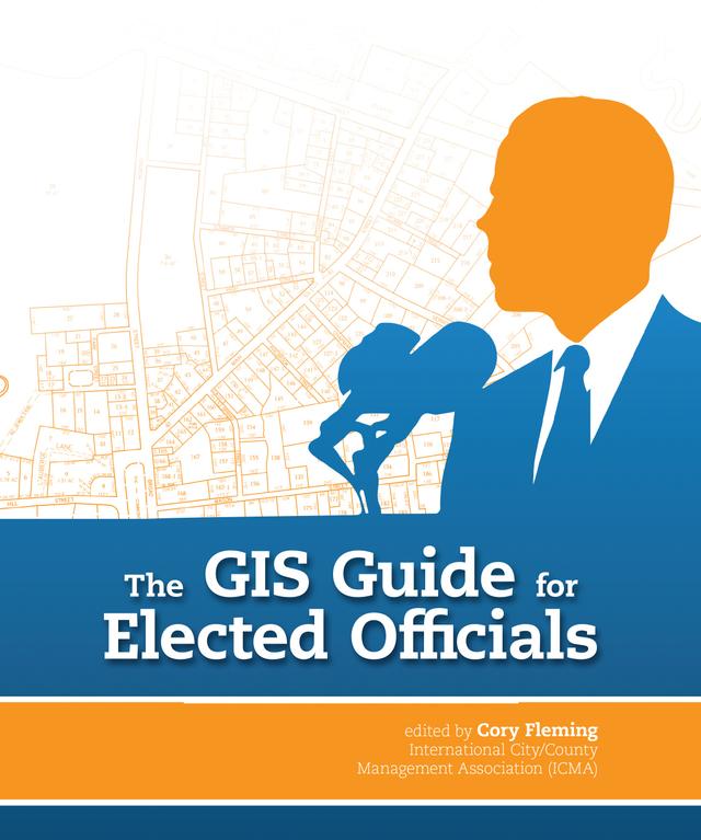 The GIS Guide for Elected Officials by Cory Fleming