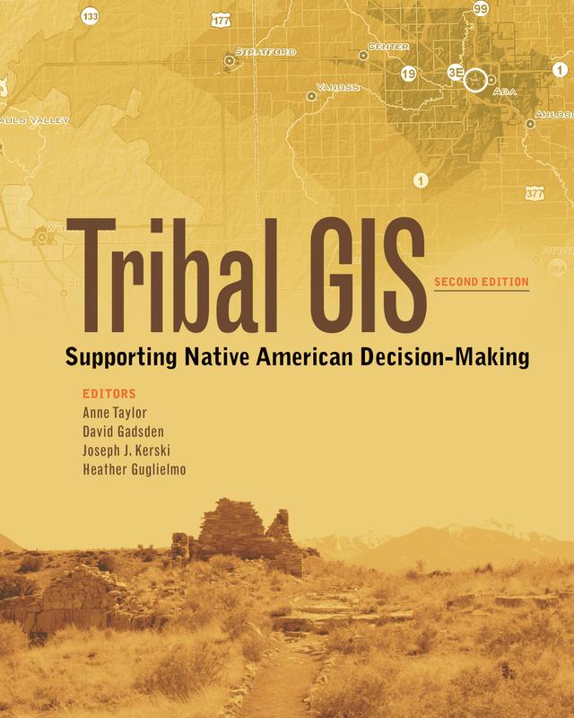 Tribal GIS by Anne Taylor, David Gadsden, Heather Guglielmo, Joseph J. Kerski