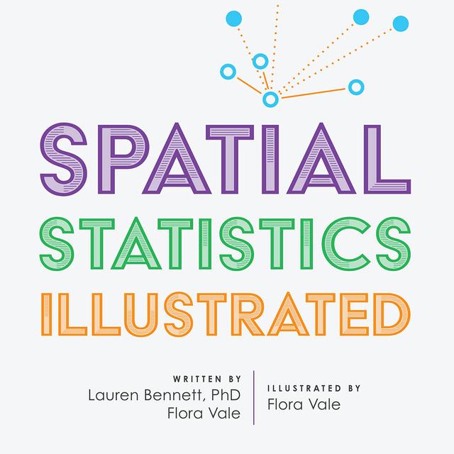 Spatial Statistics Illustrated by Flora Vale, Lauren Bennett