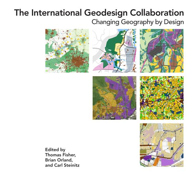 The International Geodesign Collaboration by Brian Orland, Carl Steinitz, Thomas Fisher