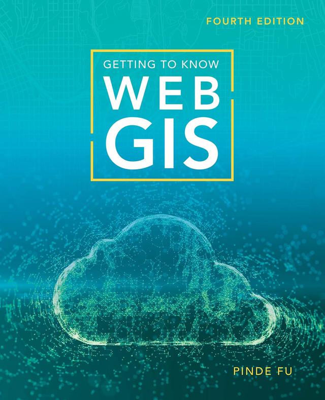 Getting to Know Web GIS by Pinde Fu