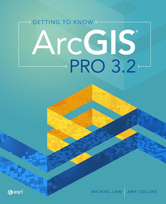 Getting to Know ArcGIS Pro 3.2 by Amy Collins, Michael Law