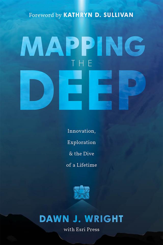 Mapping the Deep by Dawn J. Wright, Kathryn D. Sullivan