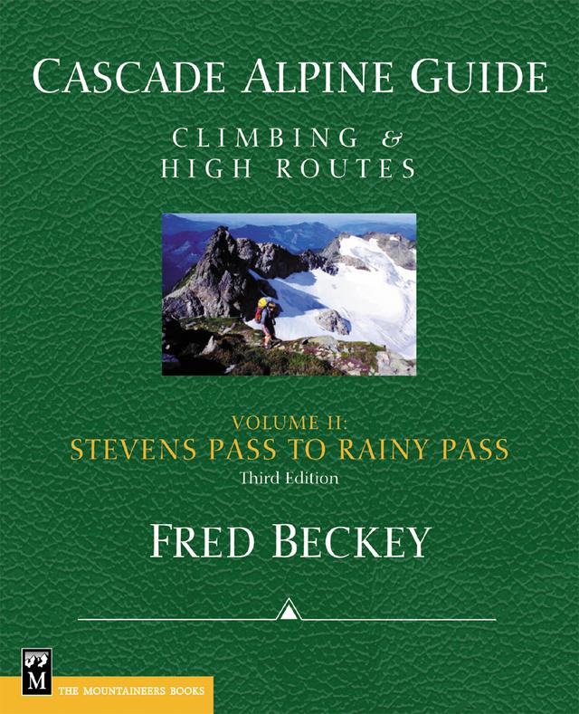 Cascade Alpine Guide; Stevens Pass to Rainy Pass by Fred Beckey