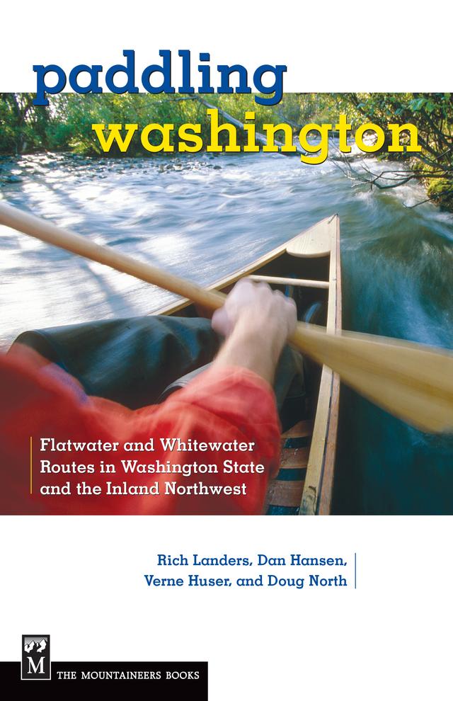 Paddling Washington by Dan Hansen, Douglass North, Rich Landers, Verne Huser
