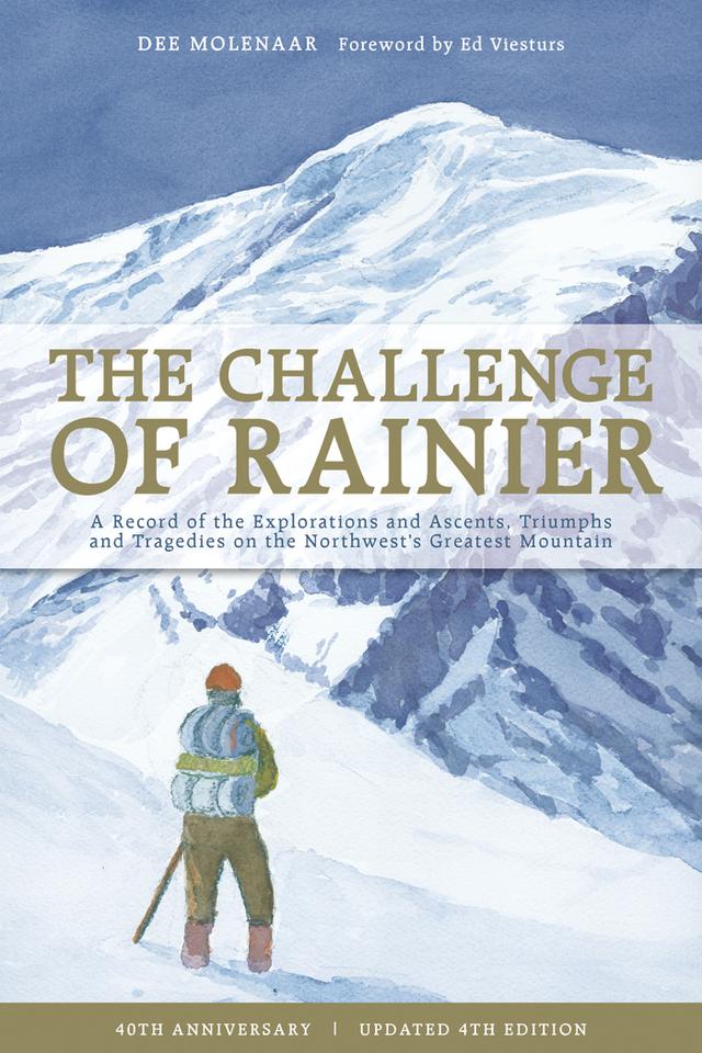 The Challenge of Rainier, 40th Anniversary by Dee Molenaar