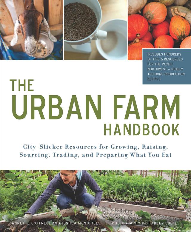 The Urban Farm Handbook by Annette Cottrell, Harley Soltes, Joshua McNichols