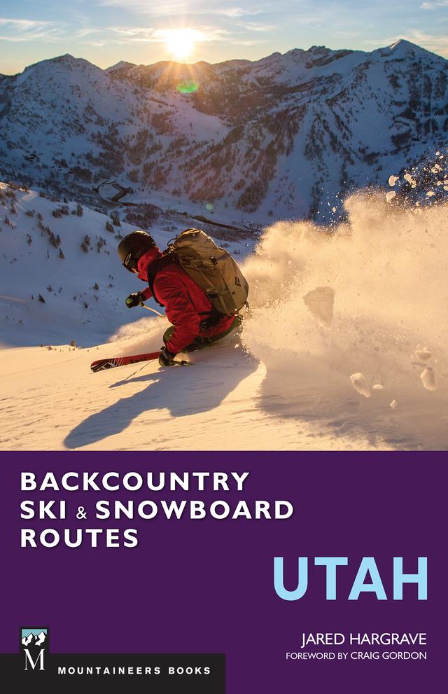 Backcountry Ski & Snowboard Routes: Utah by Jared Hargrave