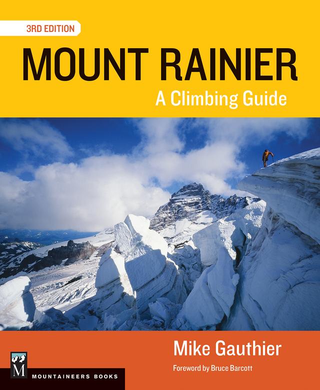 Mount Rainier Climbing Guide 3E by Mike Gauthier