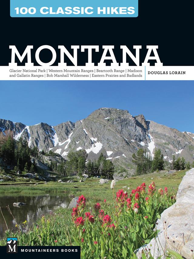 100 Classic Hikes: Montana by Douglas Lorain