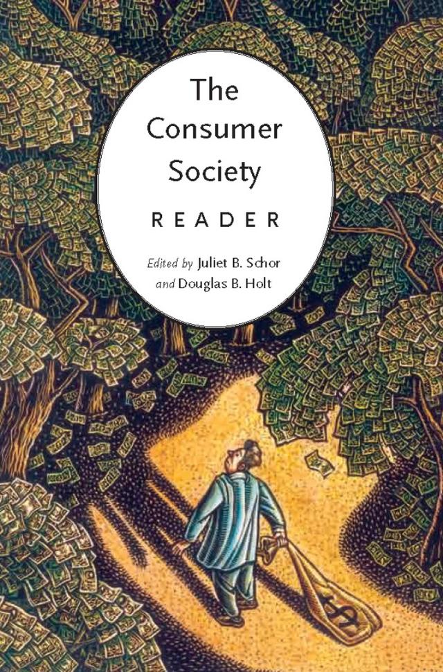 The Consumer Society Reader by Douglas B. Holt, Juliet Schor