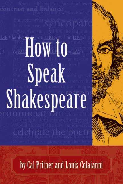 How to Speak Shakespeare by Cal Pritner, Louis Coliaianni