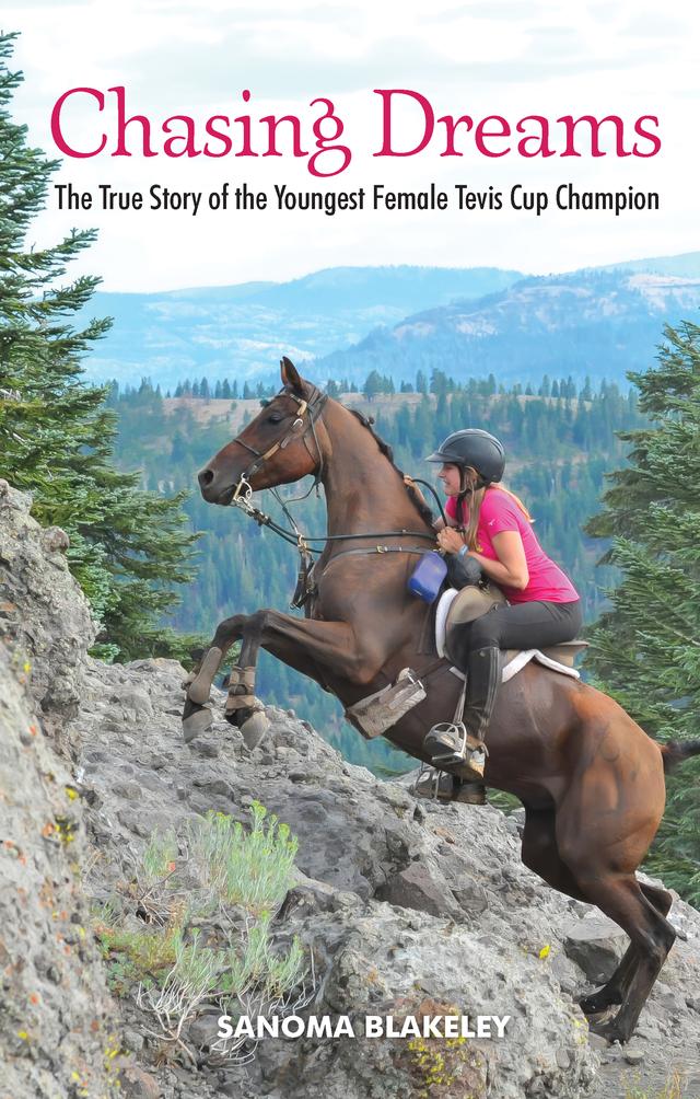 Chasing Dreams: The True Story of the Youngest Female Tevis Cup Champion by Sanoma Blakeley