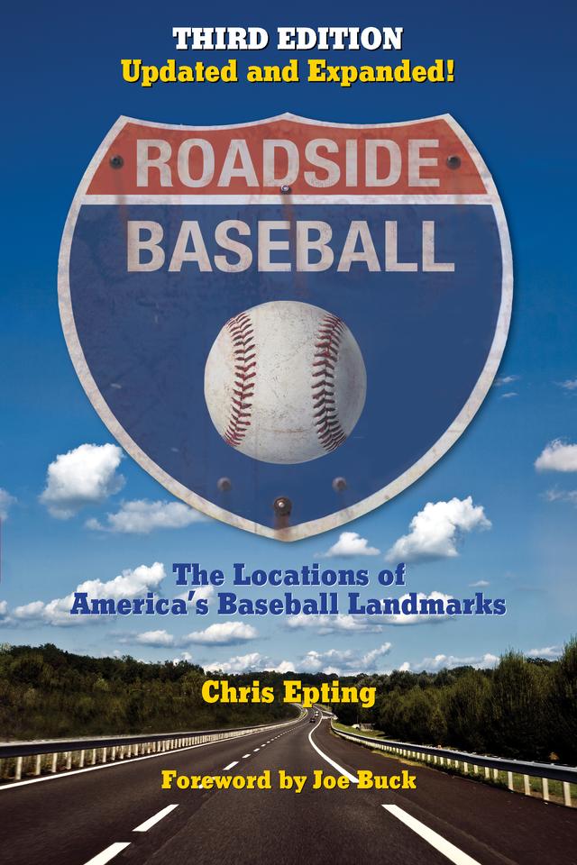Roadside Baseball: The Locations of America's Baseball Landmarks by Chris Epting, Joe Buck