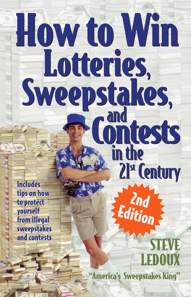 How to Win Lotteries, Sweepstakes, and Contests in the 21st Century by Steve LeDoux